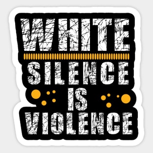 White Silence is Violence Sticker